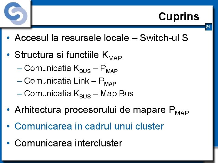 Cuprins 21 • Accesul la resursele locale – Switch-ul S • Structura si functiile