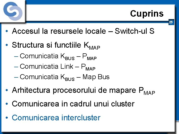 Cuprins 25 • Accesul la resursele locale – Switch-ul S • Structura si functiile