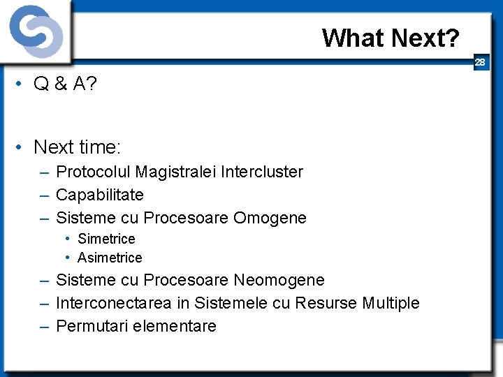 What Next? 28 • Q & A? • Next time: – Protocolul Magistralei Intercluster
