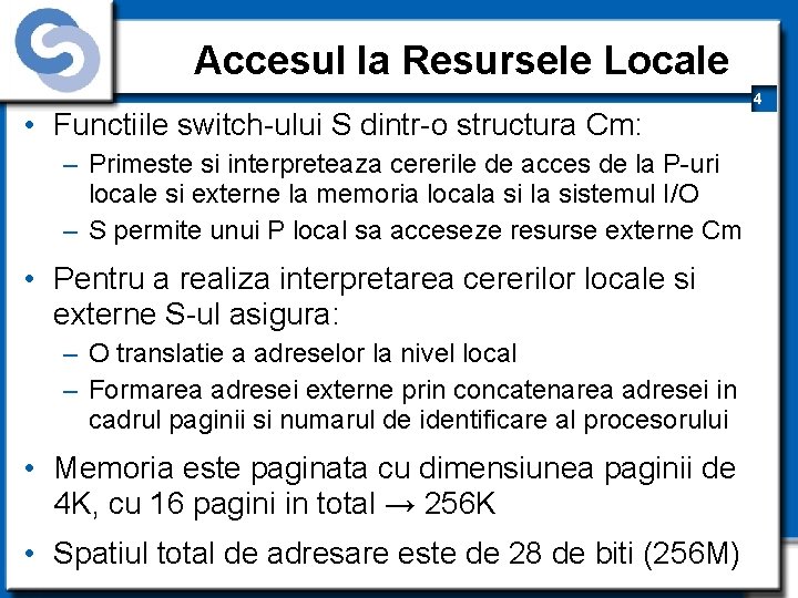 Accesul la Resursele Locale • Functiile switch-ului S dintr-o structura Cm: – Primeste si