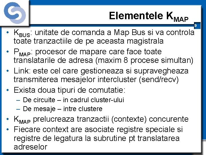 Elementele KMAP 9 • KBUS: unitate de comanda a Map Bus si va controla