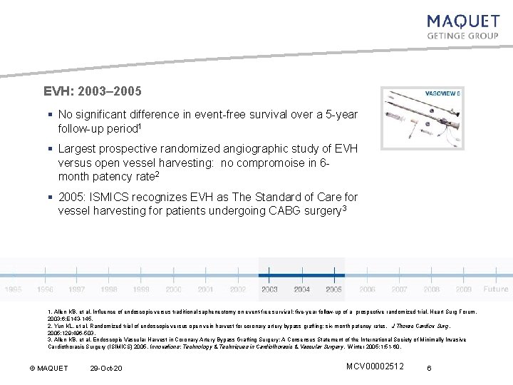 EVH: 2003– 2005 § No significant difference in event-free survival over a 5 -year