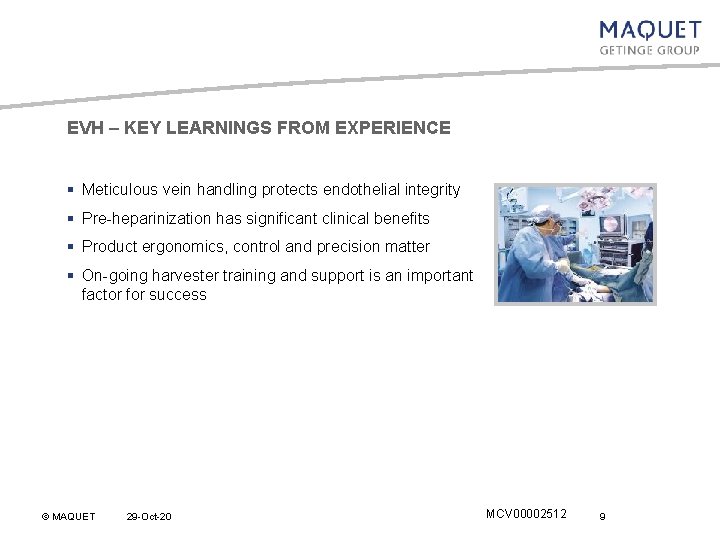 EVH – KEY LEARNINGS FROM EXPERIENCE § Meticulous vein handling protects endothelial integrity §