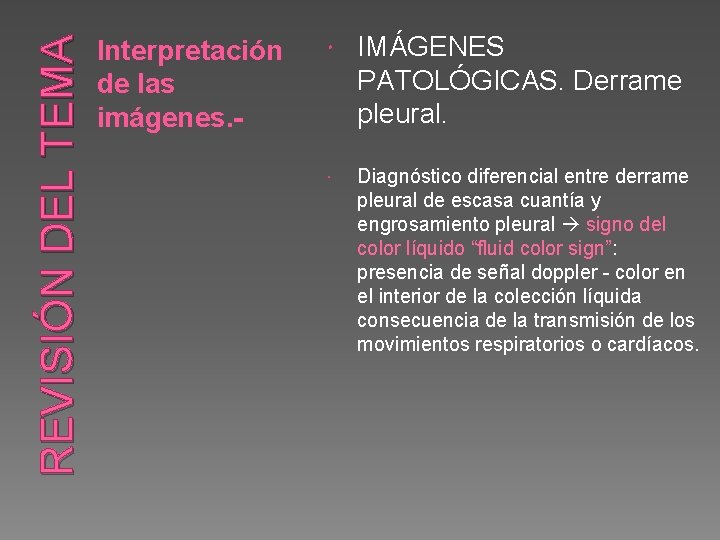 REVISIÓN DEL TEMA Interpretación de las imágenes. - IMÁGENES PATOLÓGICAS. Derrame pleural. Diagnóstico diferencial