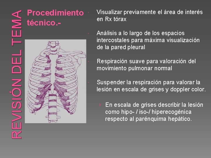 REVISIÓN DEL TEMA Procedimiento técnico. - Visualizar previamente el área de interés en Rx