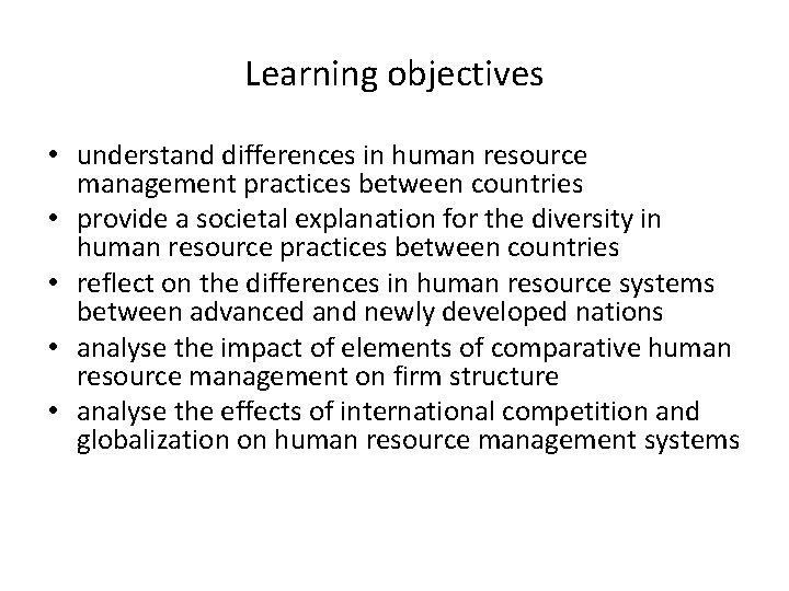 Learning objectives • understand differences in human resource management practices between countries • provide