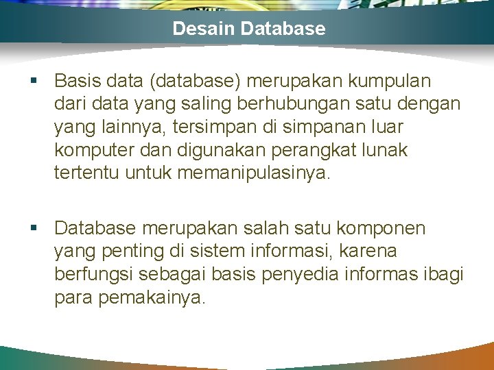 Desain Database § Basis data (database) merupakan kumpulan dari data yang saling berhubungan satu