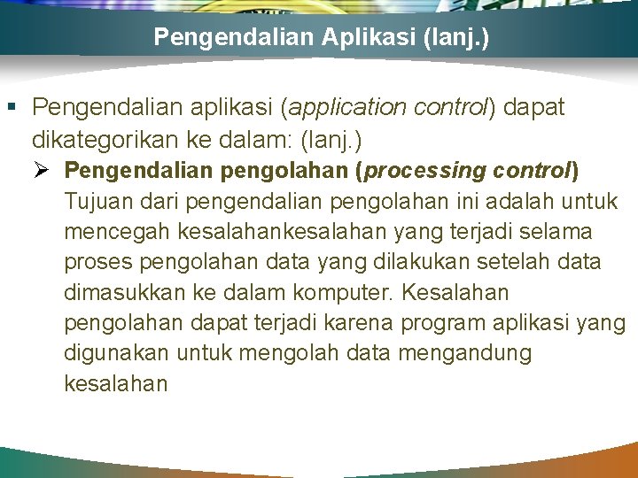 Pengendalian Aplikasi (lanj. ) § Pengendalian aplikasi (application control) dapat dikategorikan ke dalam: (lanj.