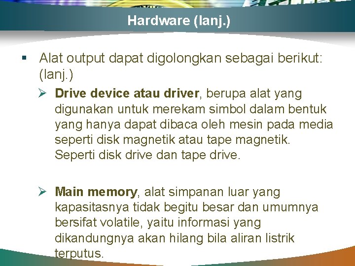 Hardware (lanj. ) § Alat output dapat digolongkan sebagai berikut: (lanj. ) Ø Drive