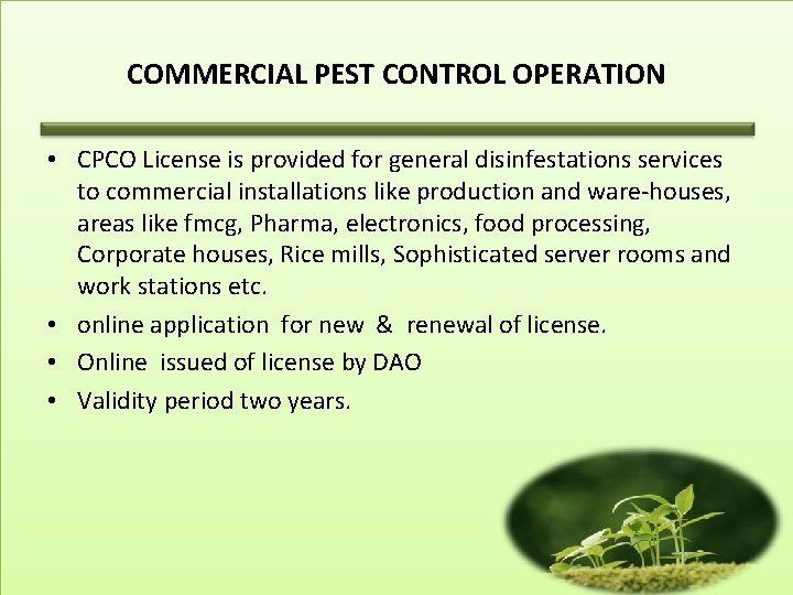 COMMERCIAL PEST CONTROL OPERATION • CPCO License is provided for general disinfestations services to