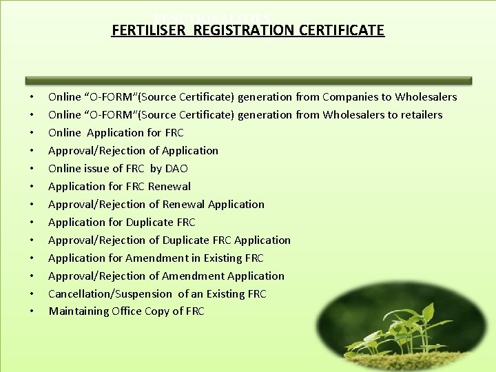 FUNCTIONALITIES FERTILISER REGISTRATION CERTIFICATE • • • • Online “O-FORM”(Source Certificate) generation from Companies