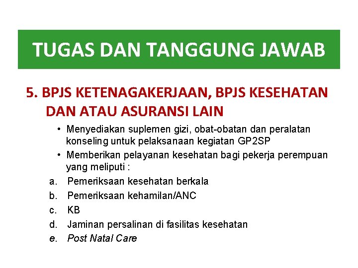 TUGAS DAN TANGGUNG JAWAB 5. BPJS KETENAGAKERJAAN, BPJS KESEHATAN DAN ATAU ASURANSI LAIN •