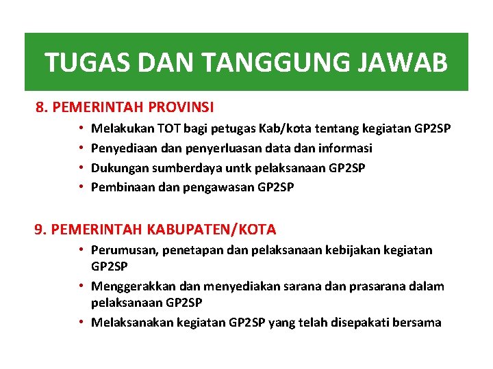 TUGAS DAN TANGGUNG JAWAB 8. PEMERINTAH PROVINSI • • Melakukan TOT bagi petugas Kab/kota