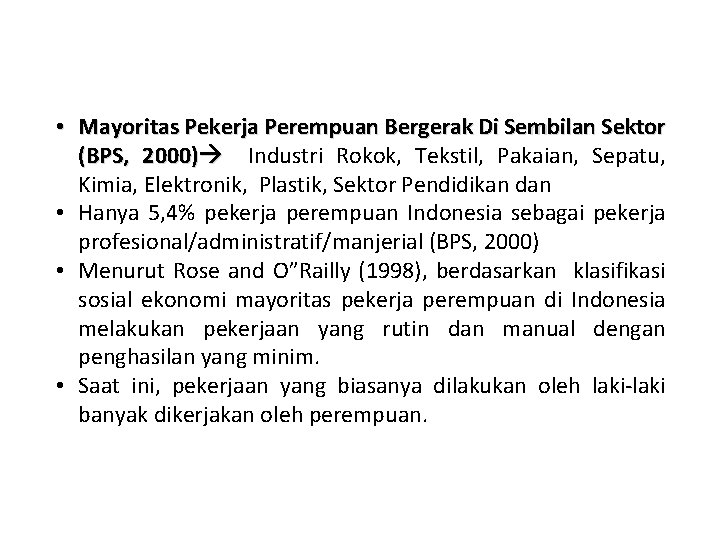  • Mayoritas Pekerja Perempuan Bergerak Di Sembilan Sektor (BPS, 2000) Industri Rokok, Tekstil,