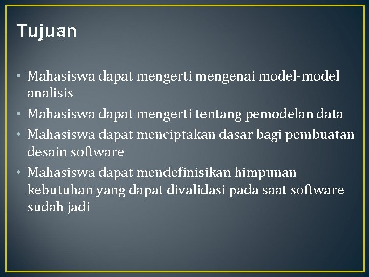 Tujuan • Mahasiswa dapat mengerti mengenai model-model analisis • Mahasiswa dapat mengerti tentang pemodelan
