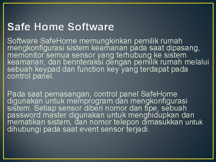 Safe Home Software Safe. Home memungkinkan pemilik rumah mengkonfigurasi sistem keamanan pada saat dipasang,