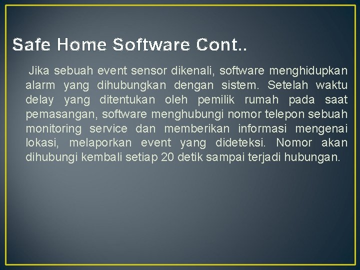 Safe Home Software Cont. . Jika sebuah event sensor dikenali, software menghidupkan alarm yang