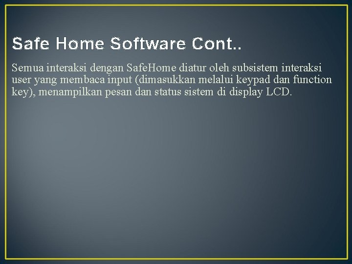 Safe Home Software Cont. . Semua interaksi dengan Safe. Home diatur oleh subsistem interaksi