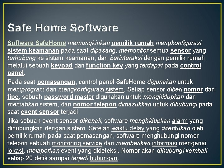 Safe Home Software Safe. Home memungkinkan pemilik rumah mengkonfigurasi sistem keamanan pada saat dipasang,