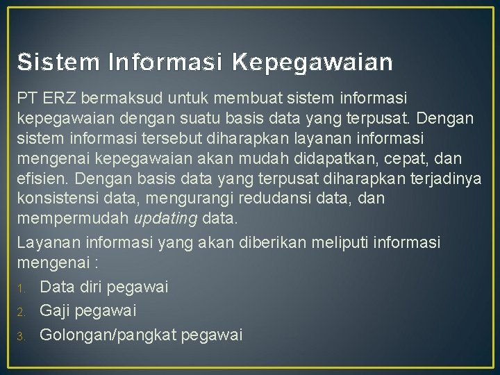 Sistem Informasi Kepegawaian PT ERZ bermaksud untuk membuat sistem informasi kepegawaian dengan suatu basis