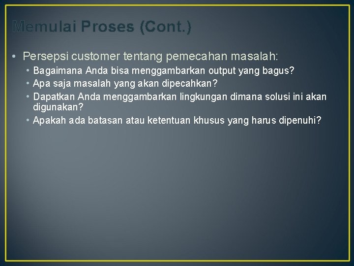 Memulai Proses (Cont. ) • Persepsi customer tentang pemecahan masalah: • Bagaimana Anda bisa
