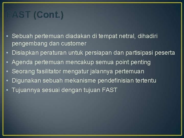 FAST (Cont. ) • Sebuah pertemuan diadakan di tempat netral, dihadiri pengembang dan customer