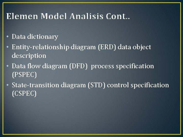 Elemen Model Analisis Cont. . • Data dictionary • Entity-relationship diagram (ERD) data object