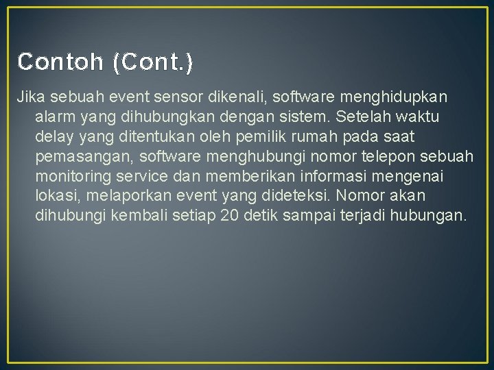 Contoh (Cont. ) Jika sebuah event sensor dikenali, software menghidupkan alarm yang dihubungkan dengan