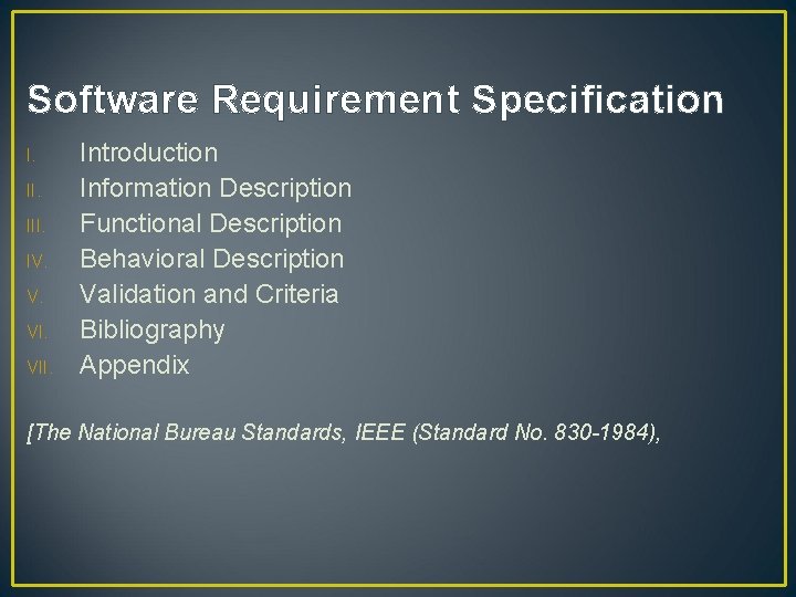 Software Requirement Specification I. III. IV. V. VII. Introduction Information Description Functional Description Behavioral