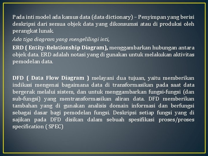 Pada inti model ada kamus data (data dictionary) – Penyimpan yang berisi deskripsi dari