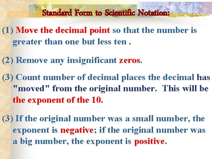 Standard Form to Scientific Notation: (1) Move the decimal point so that the number