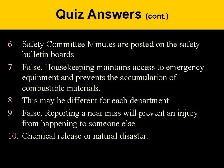 Quiz Answers (cont. ) 6. Safety Committee Minutes are posted on the safety bulletin