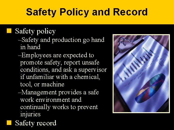 Safety Policy and Record n Safety policy –Safety and production go hand in hand