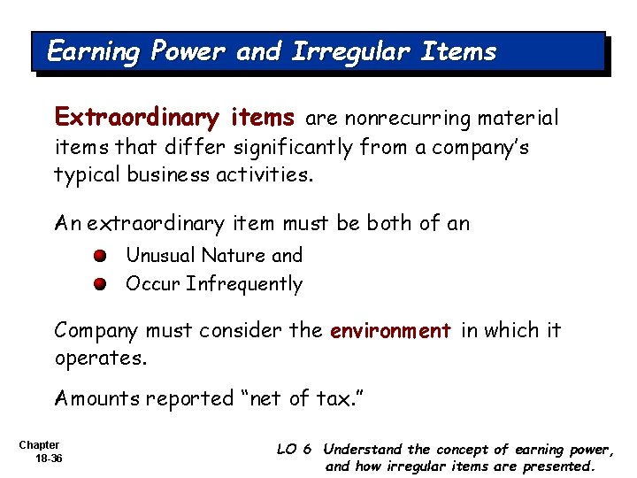 Earning Power and Irregular Items Extraordinary items are nonrecurring material items that differ significantly