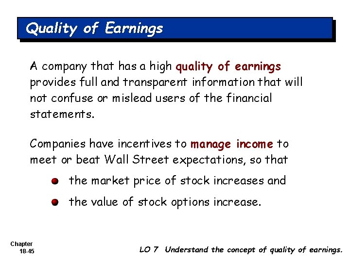 Quality of Earnings A company that has a high quality of earnings provides full