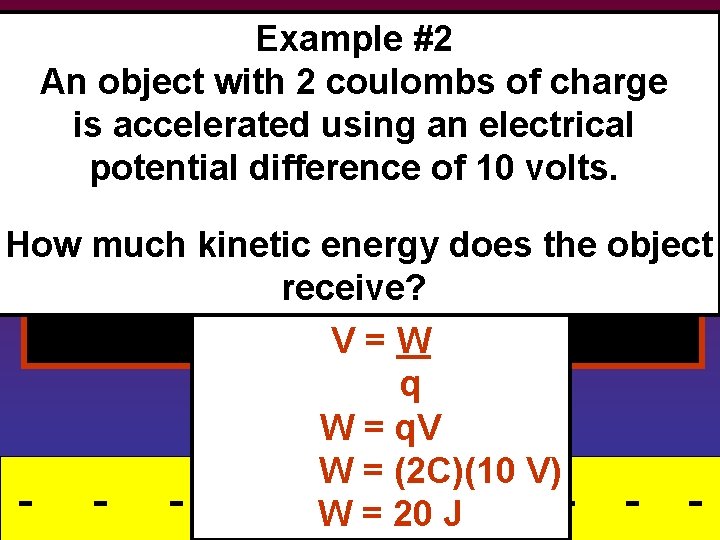 Example #2 Removing Energy An object with 2 coulombs of charge • This stored