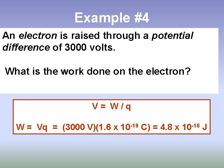 Example #4 An electron is raised through a potential difference of 3000 volts. What