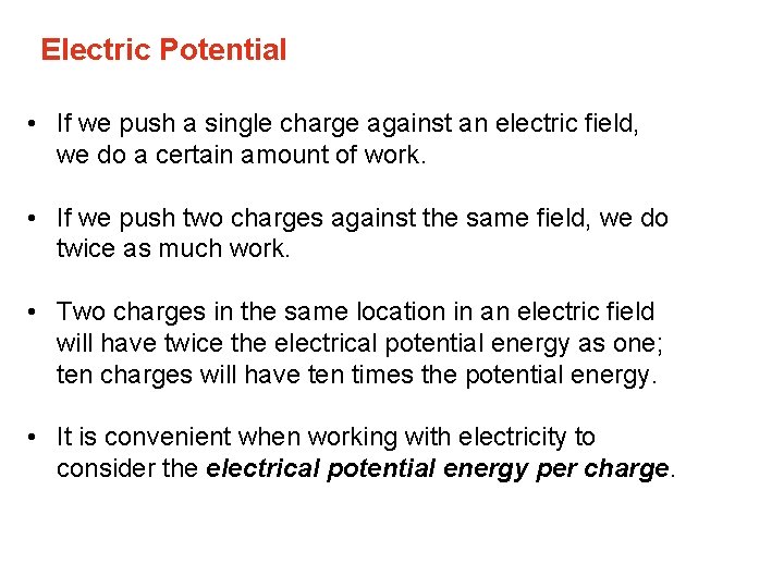 Electric Potential • If we push a single charge against an electric field, we