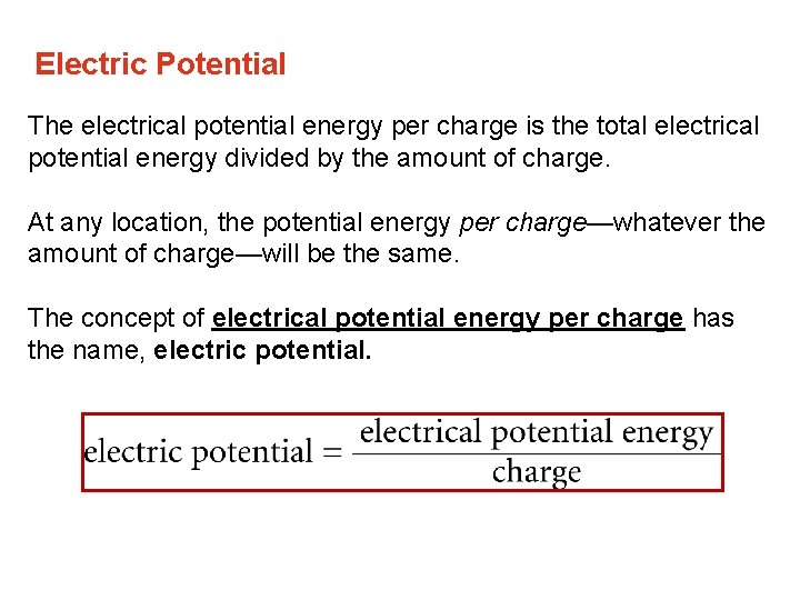 Electric Potential The electrical potential energy per charge is the total electrical potential energy