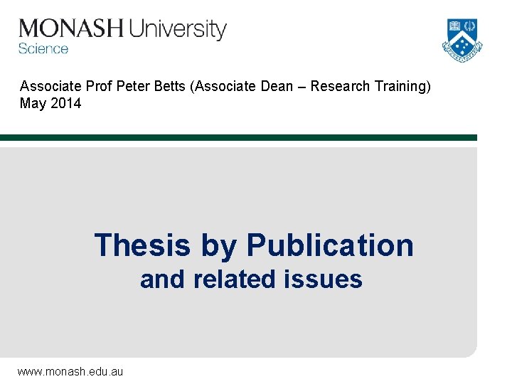 Associate Prof Peter Betts (Associate Dean – Research Training) May 2014 Thesis by Publication