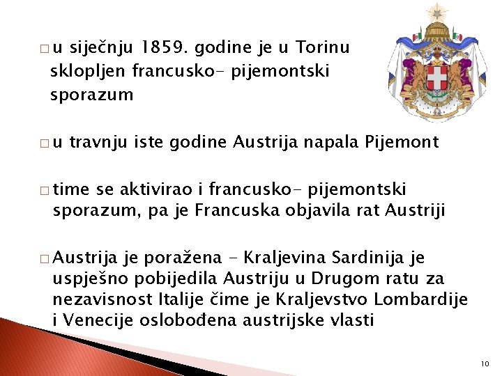 �u siječnju 1859. godine je u Torinu sklopljen francusko- pijemontski sporazum �u travnju iste