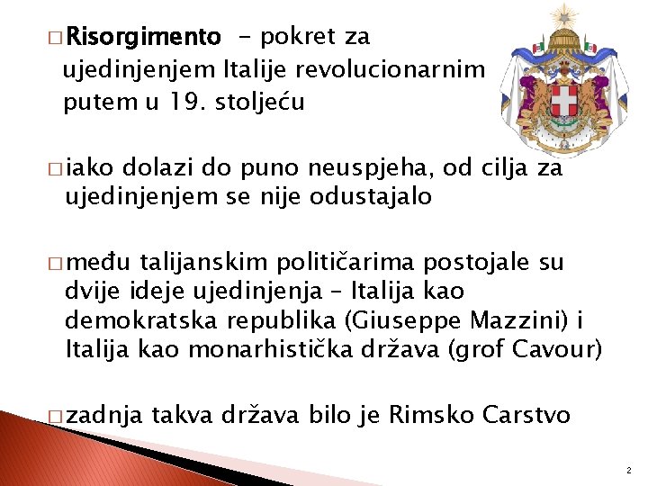 � Risorgimento - pokret za ujedinjenjem Italije revolucionarnim putem u 19. stoljeću � iako