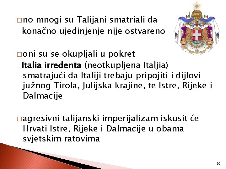 � no mnogi su Talijani smatriali da konačno ujedinjenje nije ostvareno � oni su