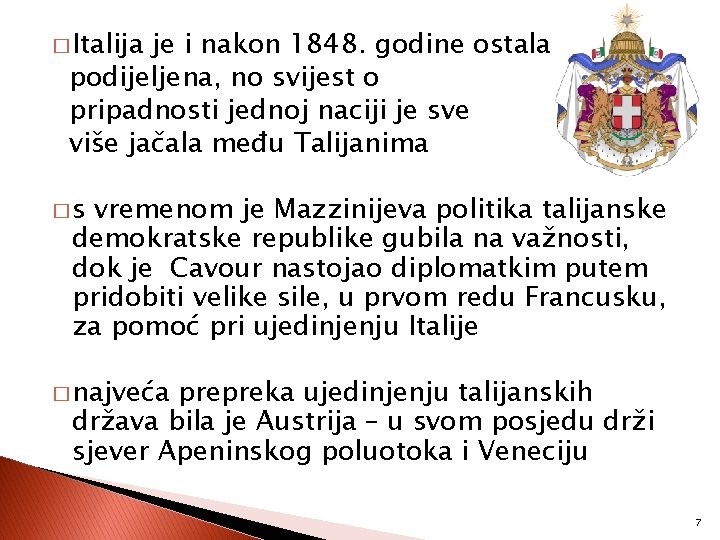 � Italija je i nakon 1848. godine ostala podijeljena, no svijest o pripadnosti jednoj