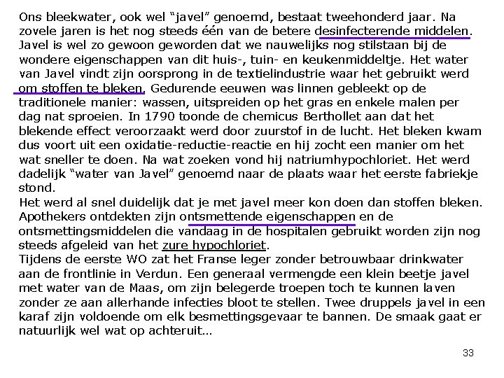 Ons bleekwater, ook wel “javel” genoemd, bestaat tweehonderd jaar. Na zovele jaren is het