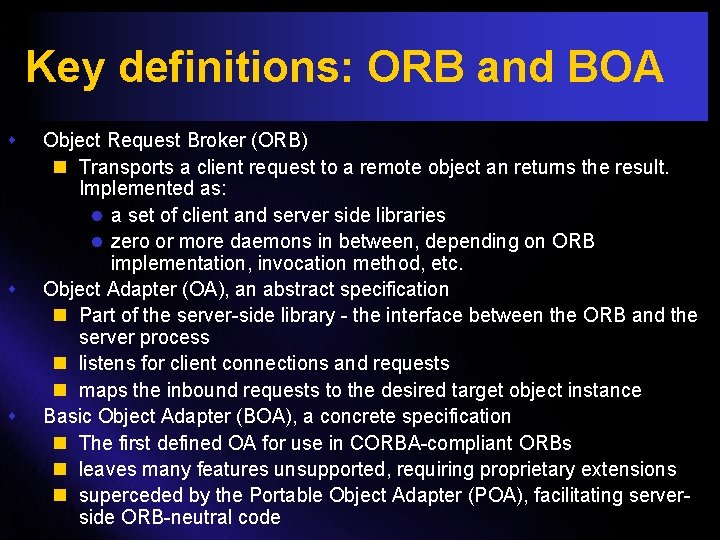 Key definitions: ORB and BOA s s s Object Request Broker (ORB) n Transports