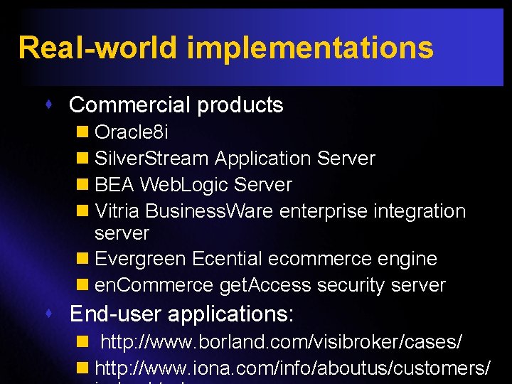 Real-world implementations s Commercial products n Oracle 8 i n Silver. Stream Application Server