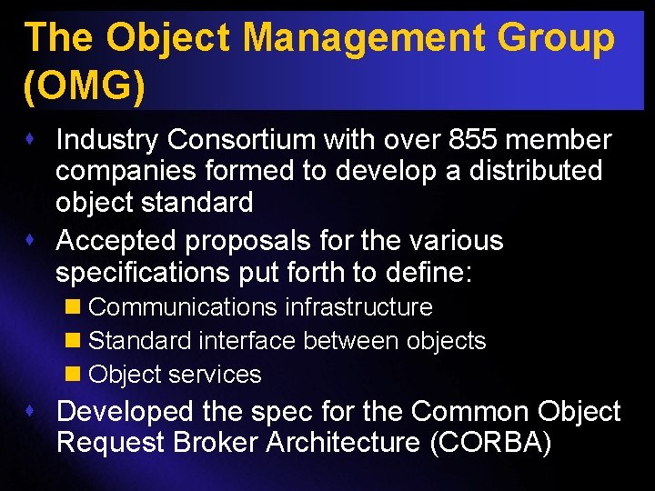 The Object Management Group (OMG) s Industry Consortium with over 855 member companies formed