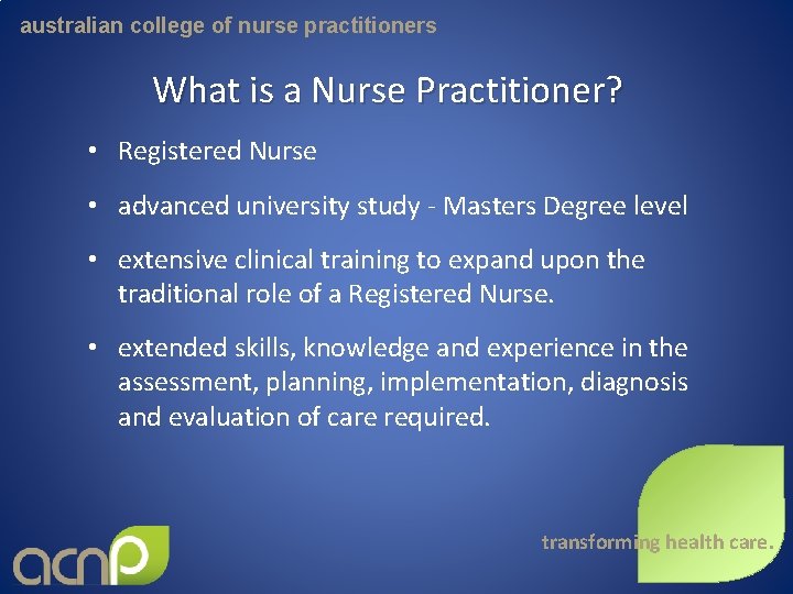 australian college of nurse practitioners What is a Nurse Practitioner? • Registered Nurse •