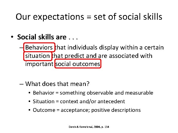 Our expectations = set of social skills • Social skills are. . . –